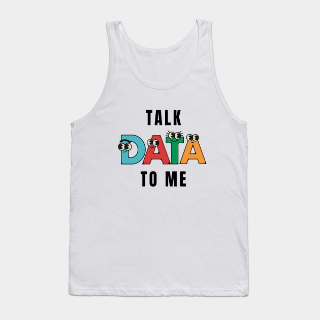 Talk Data to Me Tank Top by RioDesign2020